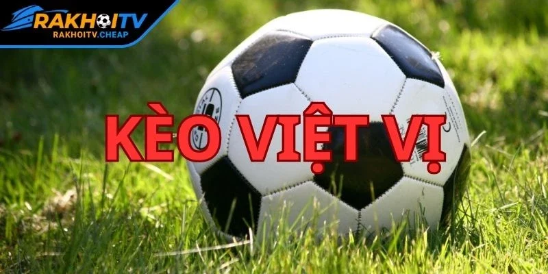 Kèo Việt Vị - Tìm Hiểu Thông Tin Mới Nhất Từ RAKHOI TV