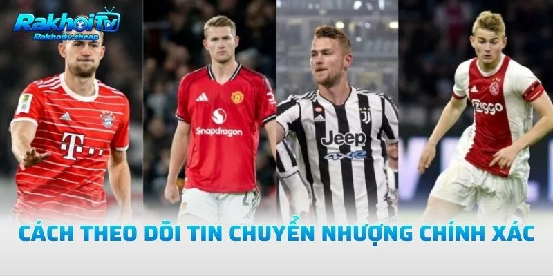 Cách Theo Dõi Tin Chuyển Nhượng Chính Xác