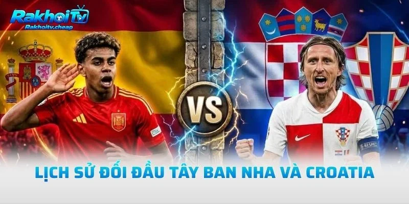 Lịch Sử Đối Đầu Tây Ban Nha Và Croatia