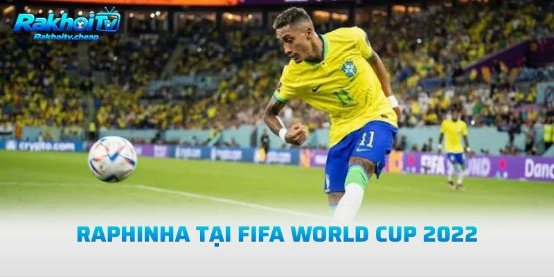 Raphinha Tại FIFA World Cup 2022