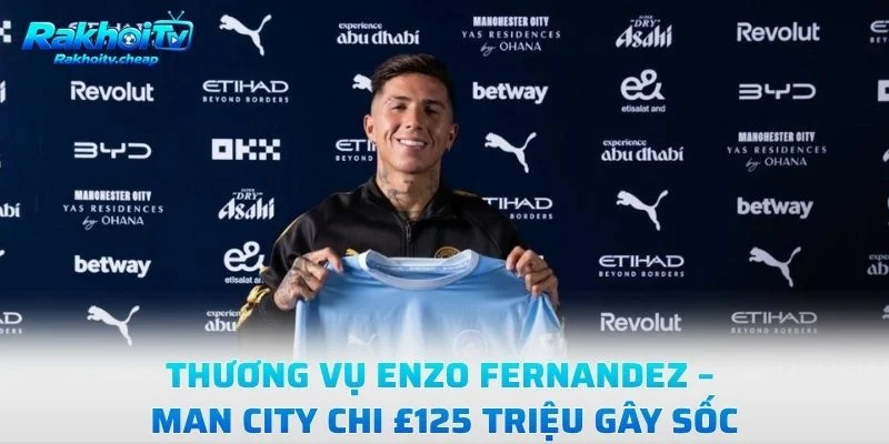 Thương Vụ Enzo Fernandez – Man City Chi £125 Triệu Gây Sốc